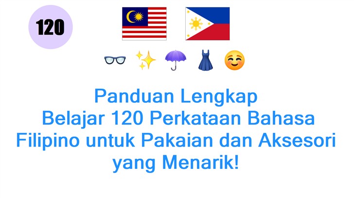 Panduan Lengkap: Belajar 120 Perkataan Bahasa Filipino untuk Pakaian dan Aksesori yang Menarik!